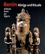 Benin - K�nige und Rituale: H�fische Kunst aus Nigeria