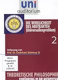 Theoretische Philosophie, Teil 2 (Reihe: uni auditorium) Die Wirklichkeit des Abstrakten (Länge: ca. 53 Min.)