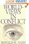 Worldviews in Conflict: Choosing Christianity in a World of Ideas