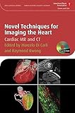 Novel techniques for imaging the heart : cardiac MR and CT