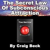 The Switch: The Secret Law of Subconscious Attraction | [Craig Beck]