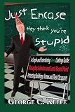 Just Encase They Think You're Stupid