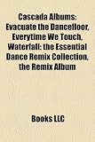 Cascada Albums: Evacuate the Dancefloor, Everytime We Touch, Waterfall: the Essential Dance Remix Collection, the Remix Album