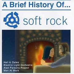 A Brief History of Soft Rock by Electric Light Orchestra, Little River Band, Toto, Alan Parsons Project, and Men At Work (Audio CD - 2006) - Import
