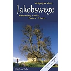 Jakobswege: W�rttemberg � Baden � Franken � Schweiz. Mit den neuen Wegen im Schwarzwald