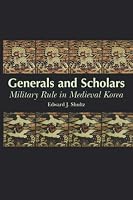 Generals and Scholars: Military Rule in Medieval Korea