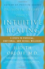 Dr. Judith Orloff's Guide to Intuitive Healing: 5 Steps to Physical, Emotional, and Sexual Wellness