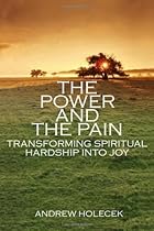 The Power and the Pain: Transforming Spiritual Hardship into Joy The Power and the Pain: Transforming Spiritual Hardship into Joy