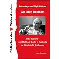 Wir leben trotzdem: Esther Bejarano - vom M�dchenorchester in Auschwitz zur K�nstlerin f�r den Frieden