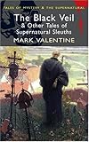 The Black Veil: And Other Tales of Supernatural Sleuths (Tales of Mystery & the Supernatural)-