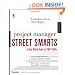 Project Manager Street Smarts: A Real World Guide to PMP Skills