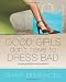 Good Girls Don't Have to Dress Bad: A Style Guide for Every Woman