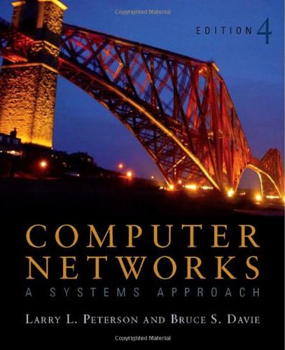 Computer Networks: A Systems Approach, Fourth Edition (The Morgan Kaufmann Series in Networking)