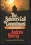The Believer's Call to Commitment (The Andrew Murray Christian Maturity Library)