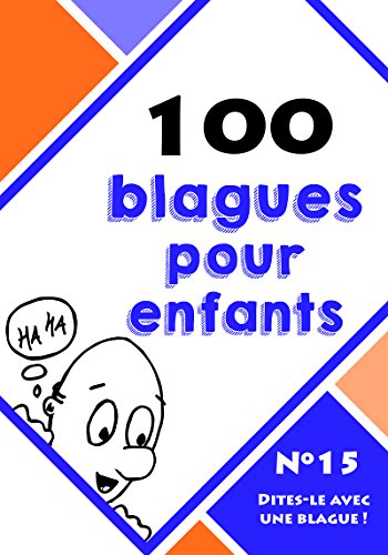100 blagues pour enfants (Dites-le avec une blague ! t. 15) (French Edition)