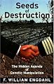 Seeds of Destruction: The Hidden Agenda of Genetic Manipulation