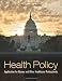 Health Policy: Application for Nurses and Other Health Care Professionals Health Policy: Application for Nurses and Other Health Care Professionals