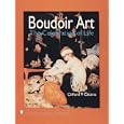 Boudoir Art: The Celebration of Life (A Schiffer Book for Collectors) by Clifford P. Catania