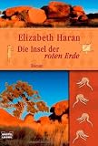 Die Insel der roten Erde: Roman - Elizabeth Haran