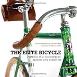 The elite bicycle : portraits of great marques, makers and designers