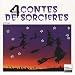 4 Contes de sorci�res : XIXe-XXe si�cles Anthologie