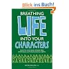 Breathing Life Into Your Characters: How to Give Your Characters Emotional and Psychological Depth