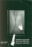 Christian Angenendt - Natur und Industrie Fotografien 1980-2006 - Christian Angenendt