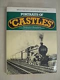 Portraits of 'Castles' : portraits of every Western Region Castle class locomotives, with footplate comments : photographs from the Kenneth H. Leech collection