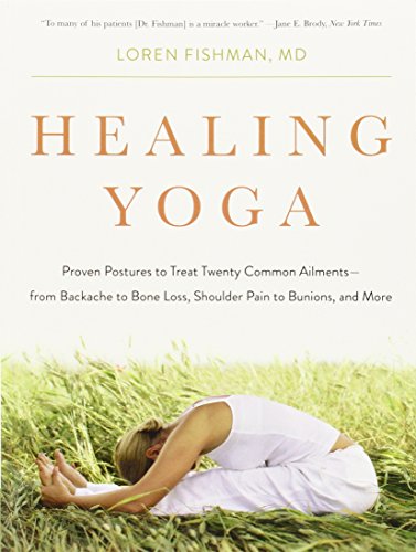Healing Yoga: Proven Postures to Treat Twenty Common AilmentsEEfrom Backache to Bone Loss, Shoulder Pain to Bunions, and More