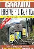 Garmin Getting the Most From Your GPS: Etrex Vista C, Cx, H, HCx