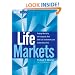 Life Markets: Trading Mortality and Longevity Risk with Life Settlements and Linked Securities (Wiley Finance)
