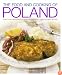 The Food and Cooking of Poland: Traditions   Ingredients   Tastes   Techniques   Over 60 Classic Recipes (The Food and Cooking of)