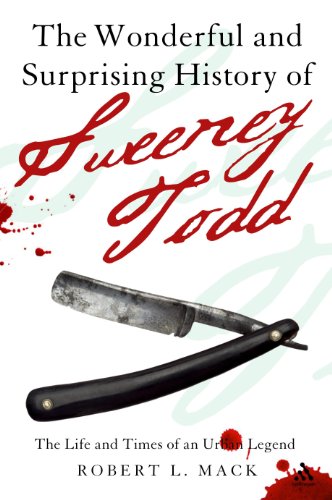 the wonderful and surprising history of sweeney todd the life and times of an urban legend