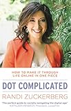 Dot complicated : how to make it through life online in one piece ...