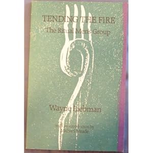 Tending the Fire: The Ritual Men's Group Wayne Liebman