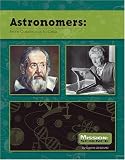 Astronomers: From Copernicus to Crisp (Mission: Science Biographies)