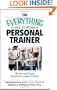 The Everything Guide To Being A Personal Trainer: All You Need to Get Started on a Career in Fitness (Everything (School & Careers))