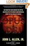 Opus Dei: An Objective Look Behind the Myths and Reality of the Most Controversial Force in the Catholic Church