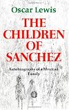 The Children of Sanchez: Autobiography of a Mexican Family (0394702808) by Lewis, Oscar