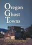 Oregon Ghost Towns