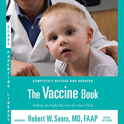 The Vaccine Book: Making the Right Decision for Your Child