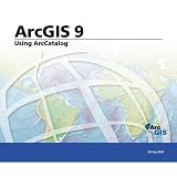 Using ArcCatalog: ArcGIS 9 (Arcgis 9)