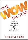 The Wow Factor: How to Create It, Inspire It & Achieve It