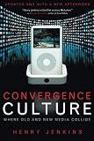 Convergence Culture: Where Old and New Media Collide