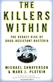 The Killers Within: The Deadly Rise Of Drug-Resistant Bacteria