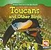 Toucans and Other Birds (Animals That Live in the Rain Forest)