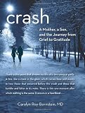 Crash: A Mother, a Son, and the Journey from Grief to Gratitude 