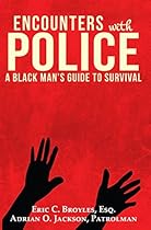 Encounters with Police: A Black Man's Guide to Survival