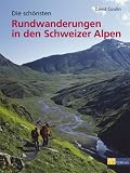 Die sch�nsten Rundwanderungen in den Schweizer Alpen - David Coulin