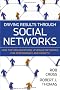 Driving Results Through Social Networks: How Top Organizations Leverage Networks for Performance and Growth (J-B US non-Franchise Leadership)